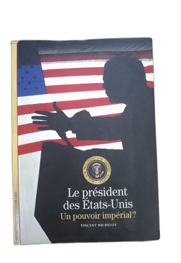 Le président des Etats-Unis. Un pouvoir impérial